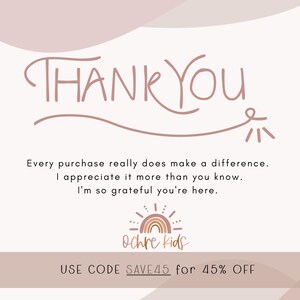 May include: A thank you card with a light pink background and abstract shapes. The text reads: THANK YOU, Every purchase really does make a difference. I appreciate it more than you know. I'm so grateful you're here. Ochre Kids logo, USE CODE SAVE45 for 45% OFF.