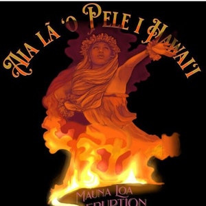 Goddess Pele Poster: There is Pele, Goddess of the Volcano - Big Island of Hawaii, Hand Painted Artwork of the 2022 Mauna Loa Eruption