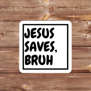 Jesus Saves, Bruh Sticker – Christian Vinyl Sticker | Faith-Based Inspirational Sticker for Laptops | Christian Gift