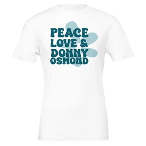 Peace, Love, & Donny Osmond - Premium Unisex Crewneck T-shirt | Bella + Canvas 3001 (Blue Tones)