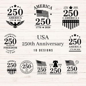 May include: A collection of 10 black and white designs celebrating the USA's 250th Anniversary. Each design features the number 250, the word "AMERICA", and the years 1776 and 2026, along with patriotic symbols like the American flag and eagle.