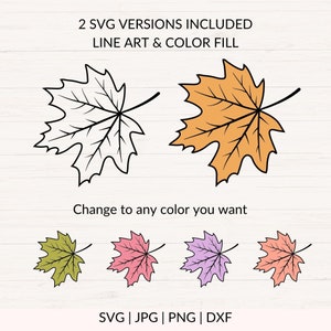 May include: Two SVG versions of a maple leaf, one in black outline and one filled in orange. The text "2 SVG VERSIONS INCLUDED LINE ART & COLOR FILL" is above the leaves. Below the leaves is the text "Change to any color you want". Four more maple leaves are shown below, each filled in a different color: green, pink, purple, and peach. The text "SVG | JPG | PNG | DXF" is at the bottom of the image.