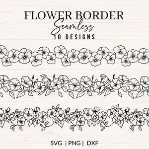 May include: Black and white floral border designs. The image features three seamless floral border patterns with various flower and leaf arrangements. The text at the top reads "FLOWER BORDER Seamless 10 DESIGNS". The bottom of the image has the text "SVG | PNG | DXF".