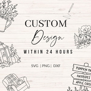 May include: A digital graphic featuring the text CUSTOM Design WITHIN 24 HOURS and SVG | PNG | DXF. The design includes black line art illustrations of a floral pitcher, a house, a lantern with a pumpkin, an armchair, and a signpost with text.