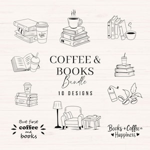 May include: Black and white line art illustrations of coffee cups, books, and related items. The text "COFFEE & BOOKS Bundle 10 DESIGNS" is displayed. Additional text includes "But first coffee and books" and "Books + Coffee = Happiness".