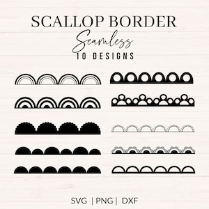 May include: A digital collection of 10 black scallop border designs featuring various semi-circular and decorative patterns. The text reads SCALLOP BORDER Seamless 10 DESIGNS and SVG | PNG | DXF. These graphic elements are arranged in two columns.