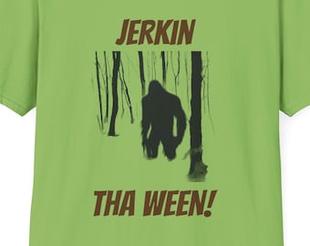 This T-shirt, emblazoned with the phrase Jerkin tha Ween is a humorous nod to the infamous Sasquatch sighting.