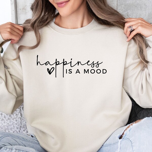 Happiness Is A Mood Shirt, Positivity is A Mindset Sweatshirt, Positive Affirmation TShirt, Motivational Shirt, Positive Tee, Good Mood Gift