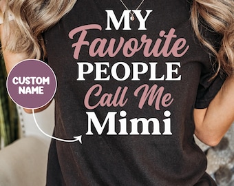 Custom Grandma Shirt, My Favorite People Call Me Mimi Shirt, Personalized Nana Tee, Gift for Grandma, Mothers Day Shirt, Cute Grandma Gift