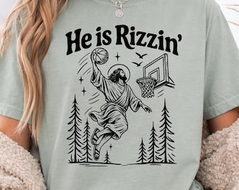 Comfort Colors® He Is Rizzin Shirt | Funny Christian Easter Shirt | Jesus Basketball Dunk Tee | Christian Humor Easter | Faith Basketball