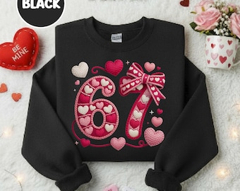 67 Sweatshirt Black, Funny 67 Meme Shirt, 67 Crewneck with Hearts, Viral TikTok 67 Shirt, Trendy Valentine's Day Sweatshirt