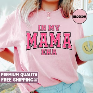In My Mama Era, Funny mom shirt, Mother's Day Gift, comfort colors shirt, mama shirt,gift for mom, new mom shirt,