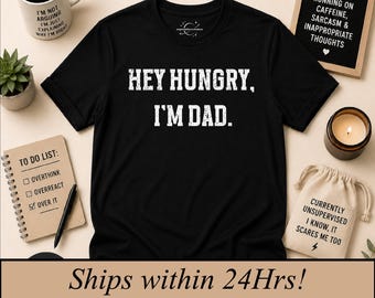 Dad Joke Shirt, Funny Father's Day Gift, Hey Hungry I'm Dad Tee