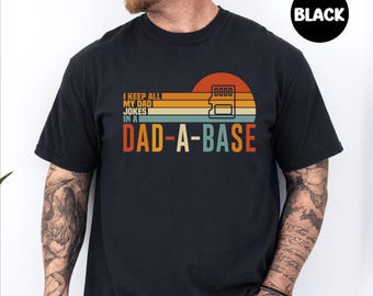 I Keep All My Dad Jokes In A Dad-a-base Shirt,New Dad Shirt,Dad Shirt,Daddy Shirt,Father's Day Shirt,Best Dad shirt,Gift for Dad