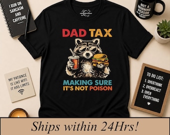 Dad Tax, Funny Father's Day Gift, Dad shirt, funny dad shirt