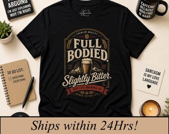 Full bodied slightly bitter, Funny Father's Day Gift, Dad shirt, sarcastic tshirt