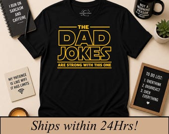 The dad jokes are strong with this one, Funny Father's Day Gift, Dad shirt, sarcastic