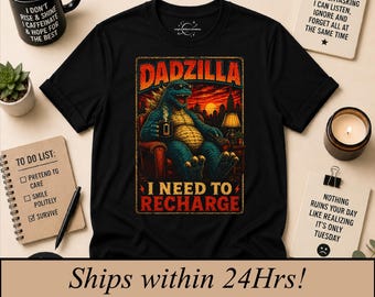 Dadzilla I need to recharge, Funny Father's Day Gift, Sarcastic Dad Apparel