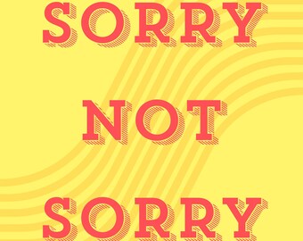 Sorry Not Sorry Poster