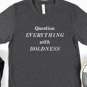 Question Everything with Boldness - Unisex Jersey Short Sleeve Tee