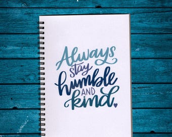 Always Stay Humble and Kind Spiral Notebook