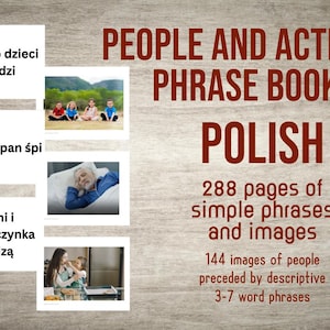 May include: A book cover with the title "People and Actions Phrase Book" in red text. The subtitle is "Polish" in red text. The cover features a woodgrain background with three white squares containing images and Polish text. The text on the cover reads "288 pages of simple phrases and images" and "144 images of people preceded by descriptive 3-7 word phrases".