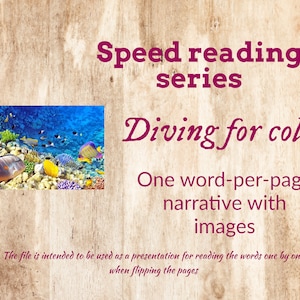 May include: A colorful underwater scene with coral reefs and fish. The text "Speed reading series Diving for colors One word-per-page narrative with images" is displayed on a wooden background.