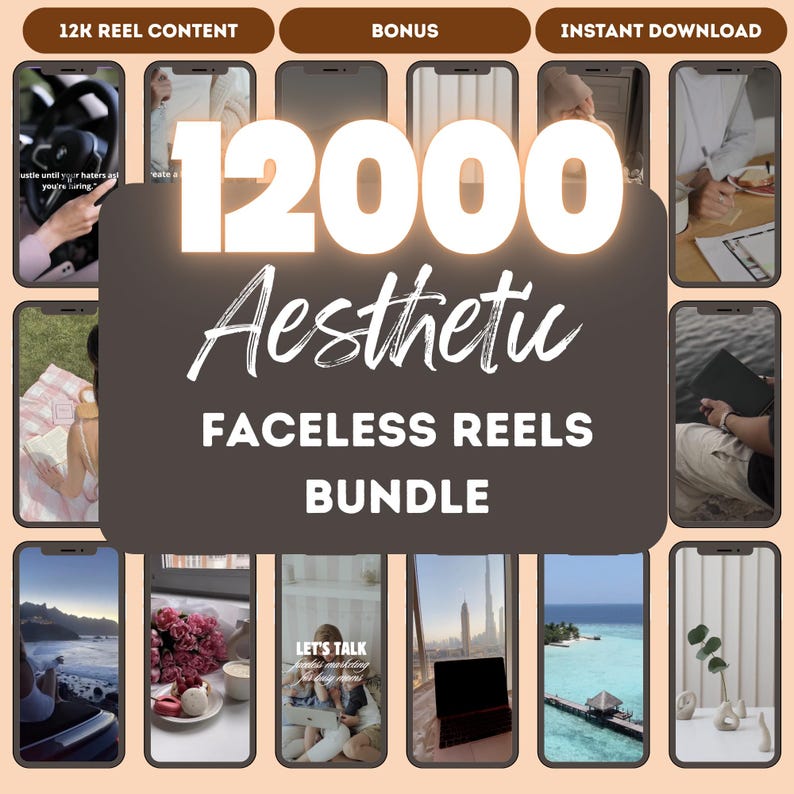May include: A digital product bundle titled "12000 Aesthetic Faceless Reels." The image features a dark brown background with the title in large white script. The words "12K Reel Content," "Bonus," and "Instant Download" are at the top. Several phone screens with aesthetic images are displayed.