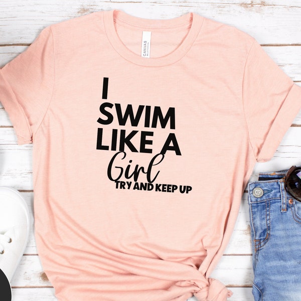 Swim Team Shirt, I swim like a girl, Swim team Shirt, Teen Swim Shirt, Swim tshirt, Swimmers, gift for swimmer, swim mom, sports mom