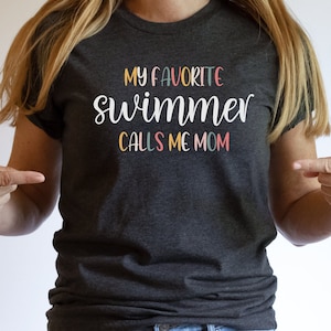 My swimmer favorite calls me mom, swim mom shirt, swim mom life tshirt for swim team swim mom gift t shirt, swimmer mom gifts, swim gifts