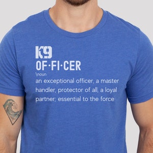 K9 Police Officer gifts shirt, k9 handler definition shirt, search and rescue, new police officer t-shirt, k9 retirement gift, trainer gift
