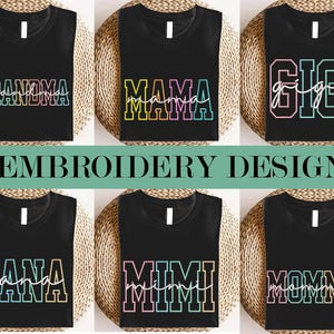 May include: Six embroidery designs for t-shirts featuring the words "Grandma", "Mama", "Gigi", "Nana", "Mimi", and "Mommy" in colorful outlined text with a handwritten script underneath.