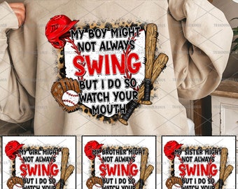 Bundle My Boy Might Not Always Swing But I Do So Watch Your Mouth Png, Baseball Girl Png, Mama Baseball Png, Sport Mom Png, Gift For Player