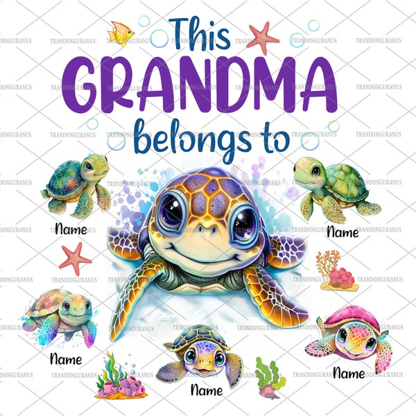 Custom This Grandma Belong To Png, Turtle Grandma Mama Png, Mom Png, Mother's Day Png, Love Ocean, Grandkids Turtle And Name, Gift For Mom