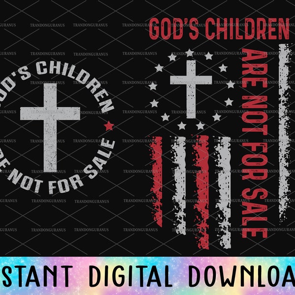 Bundle God's Children Are Not For Sale Png, Funny Quote Gods Children, Patriotic Flag, Independence Day, Human Rights Png, Vintage Childrens