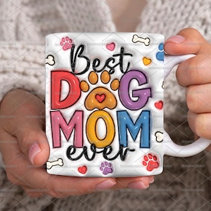 Mejor perro mamá de todos los tiempos Diseño de taza con efecto inflado 3D, Día de la Madre 11oz Mug Wrap Png, Taza de café 3D Puffy Dog Mom, Amante de mascotas, Sublimación de taza