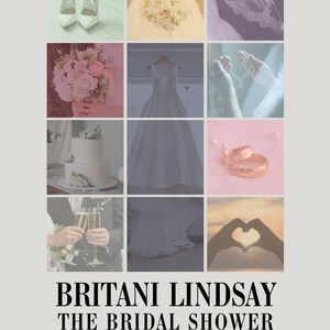 May include: A grid of wedding imagery, featuring a dress, flowers, rings, and champagne. The text reads "BRITANI LINDSAY THE BRIDAL SHOWER", with the date, time, and venue details. A bridal shower announcement.