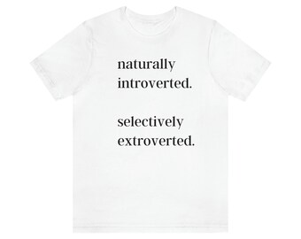 Camiseta unisex de introversión natural y extroversión selectiva. Introvertidos, extrovertidos. Camiseta para mujer. Camiseta para hombre. Regalo. Sarcástico. Divertido.