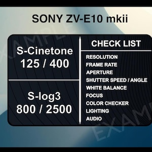 May include: A digital graphic for the SONY ZV-E10 mkii camera. The image features a checklist with settings for resolution, frame rate, aperture, shutter speed, white balance, focus, color checker, lighting, and audio. Also includes S-Cinetone and S-log3 settings.