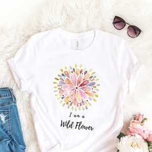 I Am A Wild Flower, Organic T-Shirt, Tops, Tees, Trendy Quote Tshirt, Women Cotton Mindfulness Yoga Nature Unique by Story Of Awakening