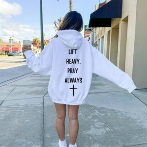 Lift Heavy Pray Always Christian Gym Sweatshirt Lift Heavy Pray Always Christian Gym Sweatshirt