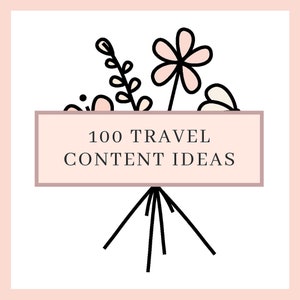 May include: A pink and white floral illustration with a sign that reads "100 TRAVEL CONTENT IDEAS".
