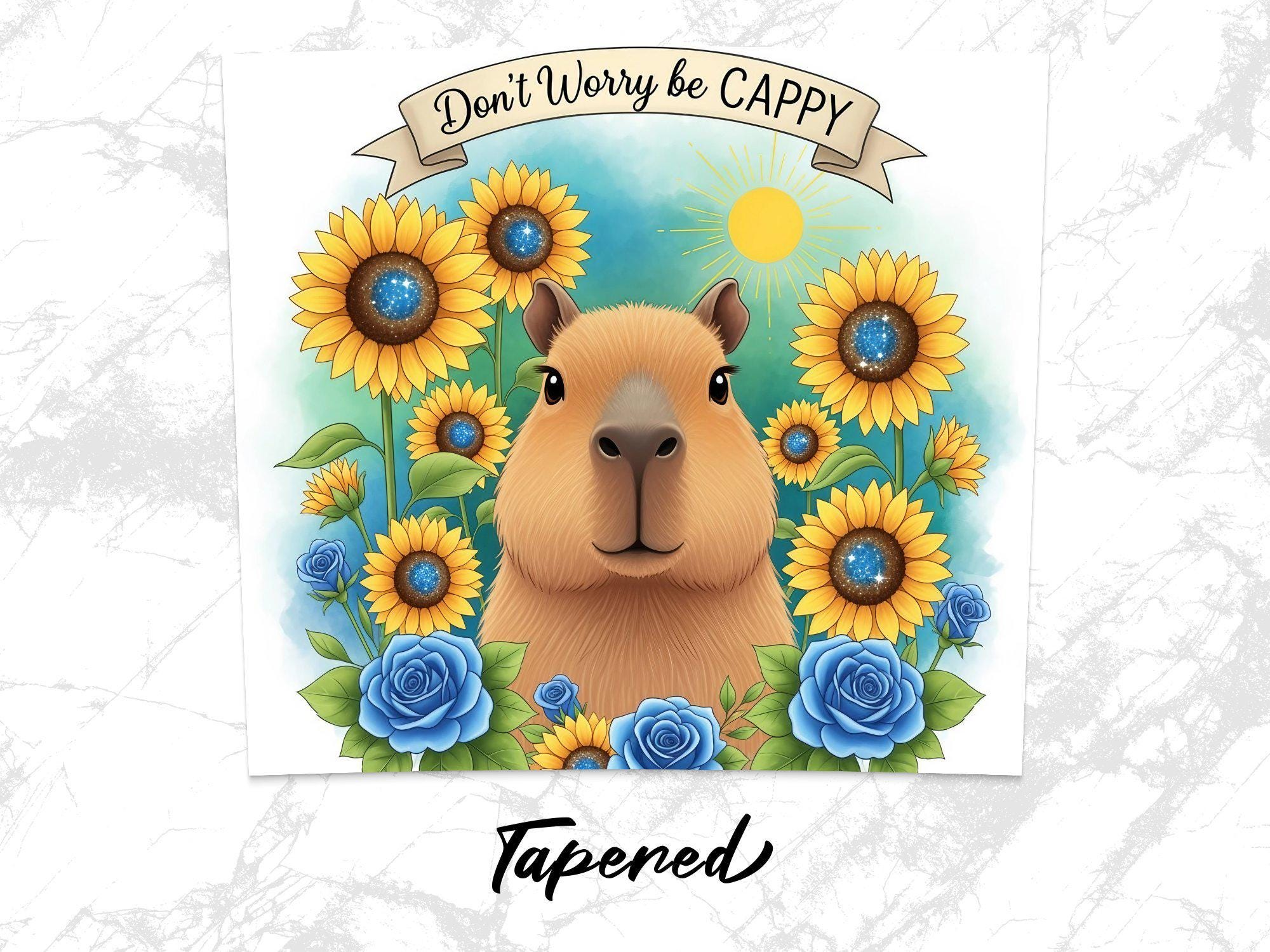 Capybara Tumbler Wrap PNG, Dont Worry Be Cappy, Sunflower and Blue Rose ...