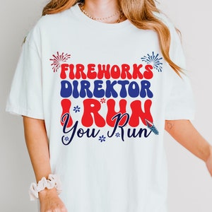 Funny Independence Day Shirt Fireworks Director If I Run You Run Unisex TShirt 4th of July Top Fourth of July Fireworks Celebration T-Shirt