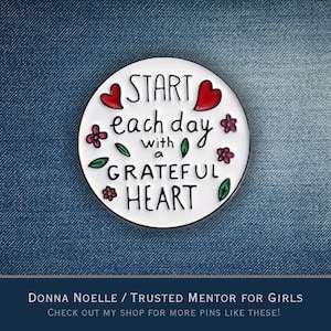 Start each day with a Grateful Heart Enamel Pin Gratitude Pin Mental Health Gift Encouragement Gift for Her Thanksgiving Lapel Pin Badge