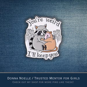 Hard Enamel Raccoon Opossum Pin You&#39;re Weird. I’ll Keep You. Cute Funny Animal Friendship Gift for Co-Worker Wildlife Animal Pin Trash Panda