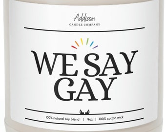 We Say Gay | Gift | Scented Soy Candle, 9oz