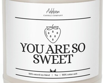 You are so sweet | Sweet Gift | Scented Soy Candle, 9oz