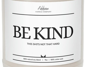 Be Kind: It's not that hard | FunnyGift | Scented Soy Candle, 9oz