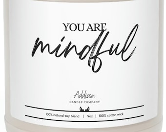 You are mindful | Inspirational Gift | Affirmations | Scented Soy Candle, 9oz